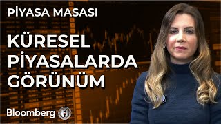 Piyasa Masası - Küresel Piyasalarda Görünüm 13 Ocak 2025