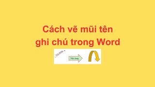 Cách vẽ mũi tên ghi chú trong Word
