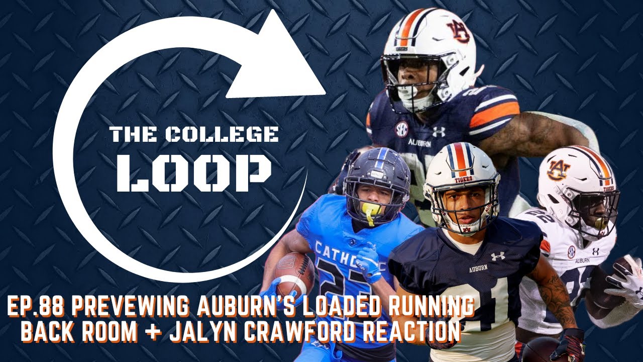 The College Loop Ep 88 Does Auburn Have The Most Underrated Backfield the-college-loop-ep-88-does-auburn-have-the-most-underrated-backfield