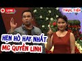 🔴TRỰC TIẾP Hẹn Hò💖 MC QUYỀN LINH - CÁT TƯỜNG - HỒNG VÂN 🔴 HẸN HÒ GIẤU MẶT 2020