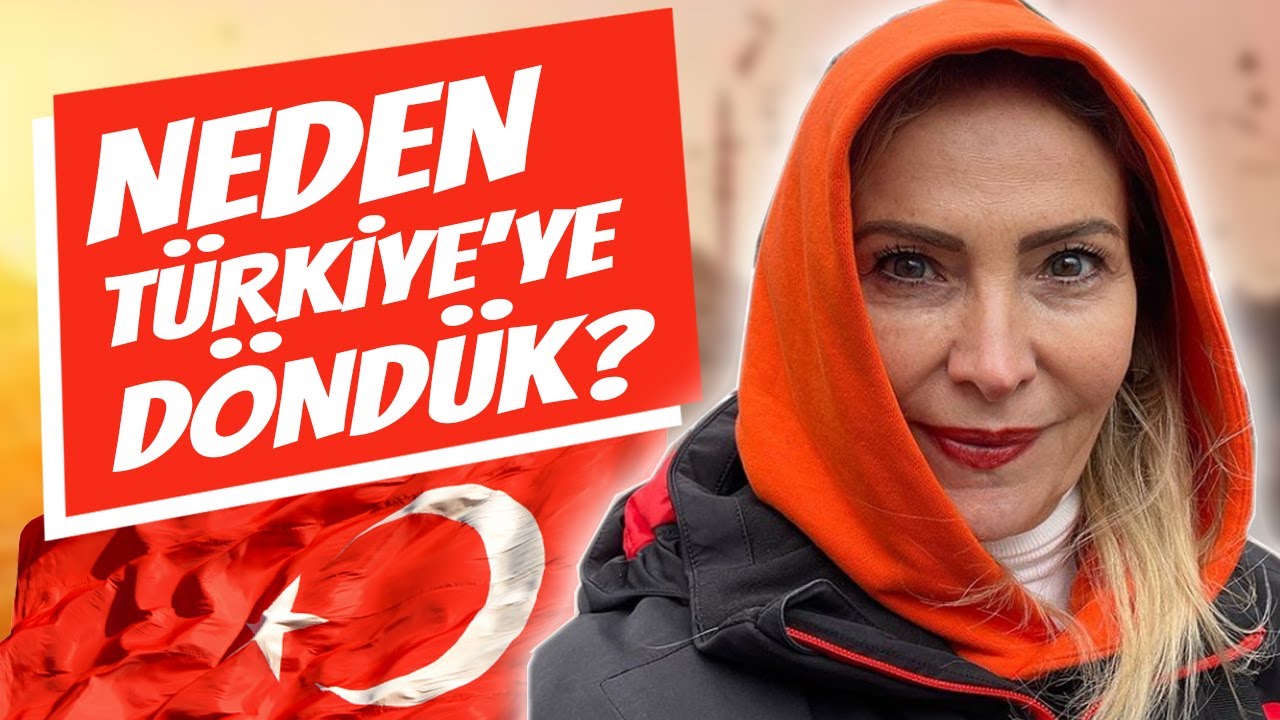 SAĞLIK EN ÖNEMLİSİ! - Neden Türkiye'ye Döndüm? Ne Kadar Daha Burada Kalacağız?