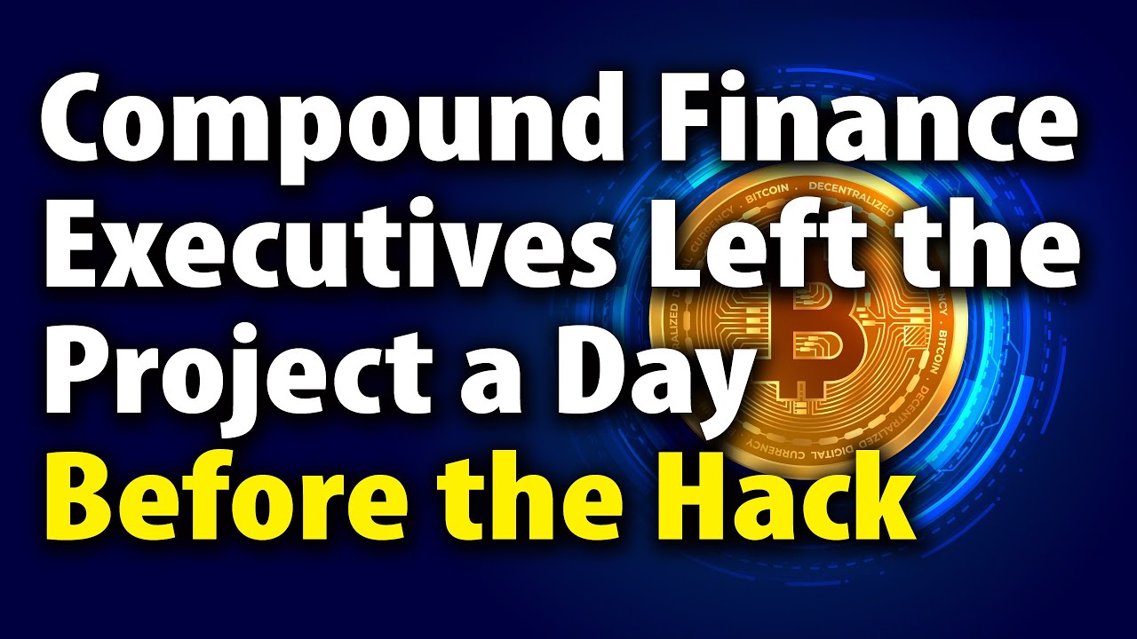 Compound Finance Executives Left the Project a Day Before the Hack.
