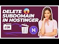 How To Delete A Subdomain In Hostinger