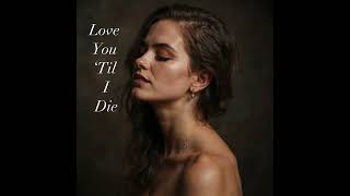 Download Lagu Love You ‘Til l Die. #music  MP3