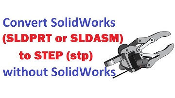 Convert SLDPRT/SLDASM to STEP without SolidWorks