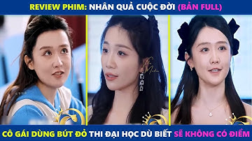 Nhân Quả Cuộc Đời (bản Full) | Cô gái dùng bút đỏ thi đại học mặc dù biết dùng bút đỏ sẽ không điểm