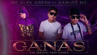 Ganas | Kresh × Mc Alex × Karloz Mc (Audio Oficial)