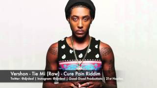 Vershon - Tie Mi (Raw) - Cure Pain Riddim - February 2016