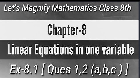 Ex-8.1 || Linear Equations in one variable || Ques 1,2 ||  Let
