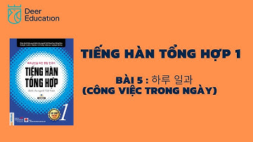 TIẾNG HÀN SƠ CẤP 1 | Bài 5(제 5과): 하루 일과 (Công việc trong ngày) | TIẾNG HÀN TỔNG HỢP