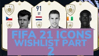 FIFA 21 | NEW ICONS WISHLIST PART 2 FT. VAN PERSIE , TOURÉ, MASOPUST , ZICOetc
