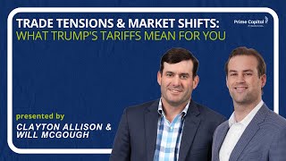 Trade Tensions & Market Shifts: What Trump’s Tariffs Mean for You