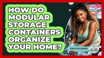 How Do Modular Storage Containers Organize Your Home? - Homekeeping Handbook