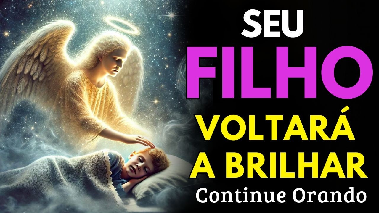 ORAÇÃO COMPLETA ao ANJO DA GUARDA do seu FILHO para PROTEÇÃO URGENTE e LIVRAMENTO IMEDIATO