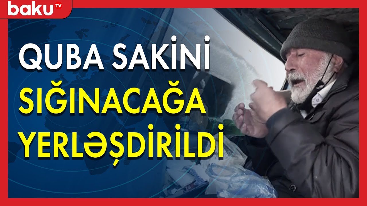 Quba sakini sığınacağa yerləşdirildi - Baku TV