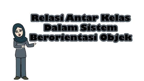 Relasi Antar Kelas Dalam Sistem Berorientasi Objek