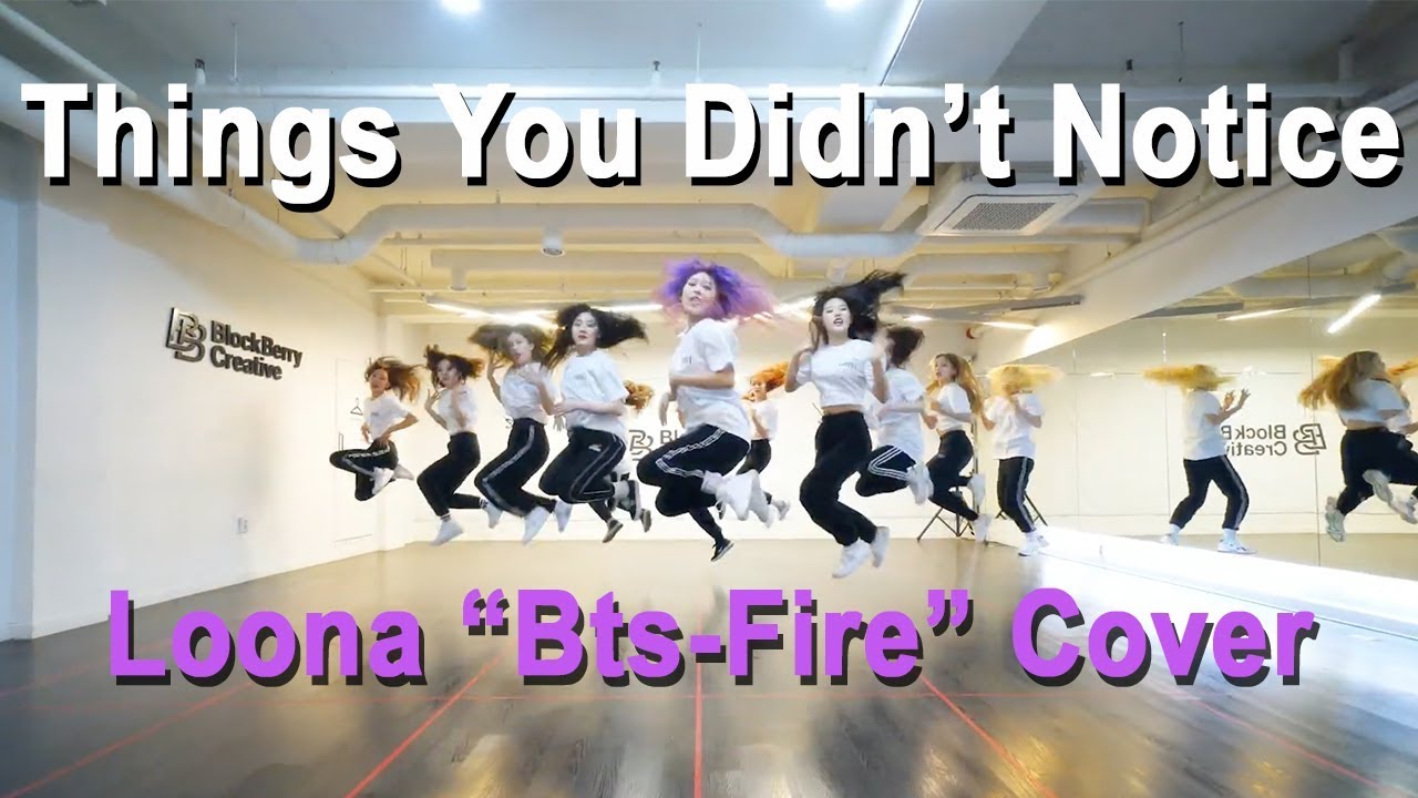 Things You Didn't Notice in LOONA "Bts - Fire" Cover