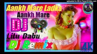 Aankh Mare Ladki Aankh Mare DJ Song Aankh Mare O Ladka Aankh Mare DJ Rimix#Aankh Mare Ladki Aankh Ma