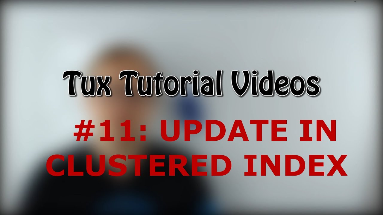 SQL Advanced Videos #11: UPDATE in Clustered Index Table - YouTube