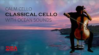 CALM CELLO: Classical Cello with Ocean Sounds: Unlock Serenity with this Mesmerizing Cello