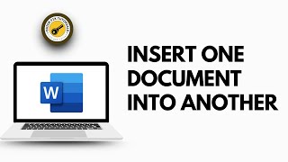 How to Insert One Word Document into Another Word Document