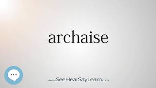 archaise (Every English Word Pronounced) 📕🔊🗣️😎✅