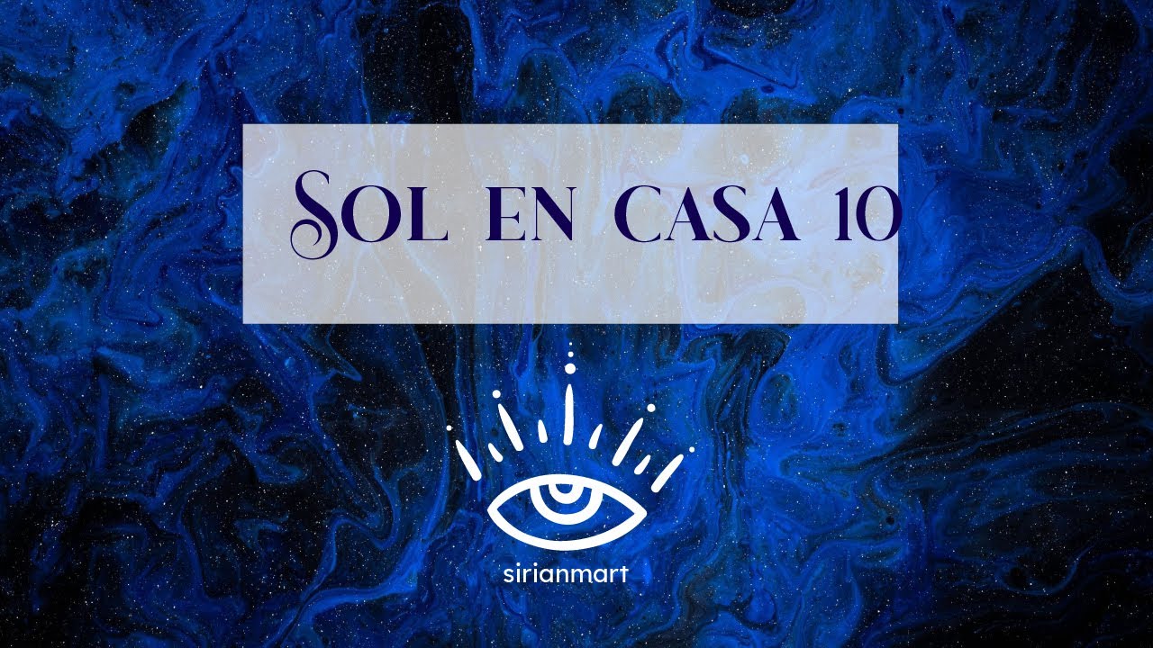 El Sol en la Casa 10 de la Carta Natal - YouTube