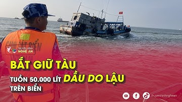 Bắt giữ tàu tuồn 50 000 lít dầu DO lậu trên biển
