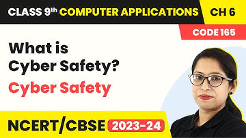What is Cyber Safety? - Cyber Safety | Class 9 Computer Applications Chapter 6