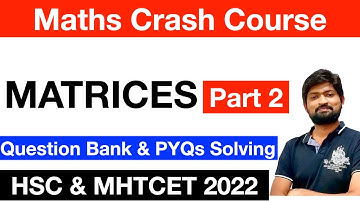 Maths Crash Course | HSC Boards & MHTCET 2022 | Matrices 02 | Maharashtra Boards | LIVE SESSION