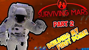BUILDING MY FIRST DOME! - Surviving Mars Gameplay/Playthrough - Part 2