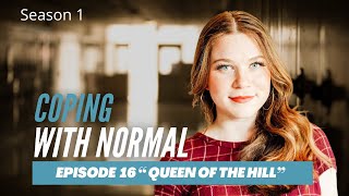 Queen of the Hill | Coping With Normal | S1 E 16 | Teen Web Series