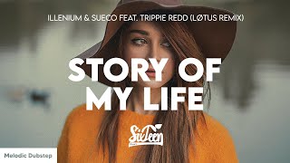 ILLENIUM & Sueco - Story of My Life (LØTUS Remix) feat. Trippie Redd [Lyrics]