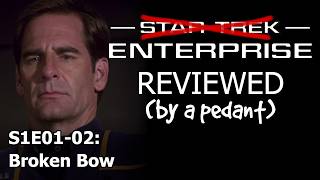Enterprise Reviewed! (by a pedant) S1E01-02: BROKEN BOW