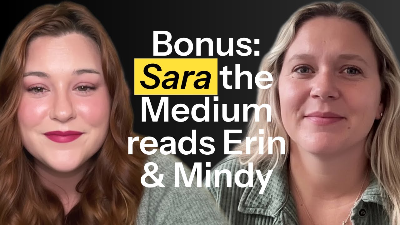 Bonus Episode: Sara the Medium talks to Erin and Mindy’s loved ones on the other side