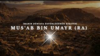 Mus‘ab Bin Umeyr (Ra) İmanın Dünyaya Üstünlüğünün Hikâyesi Yeni 