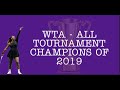 WTA - ALL TOURNAMENT CHAMPIONS OF 2019