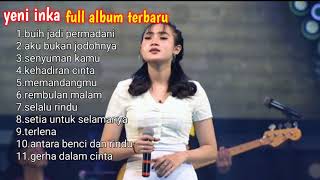 yeni inka full album terbaru-buih jadi permadani,aku bukan jodohnya,senyuman kamu