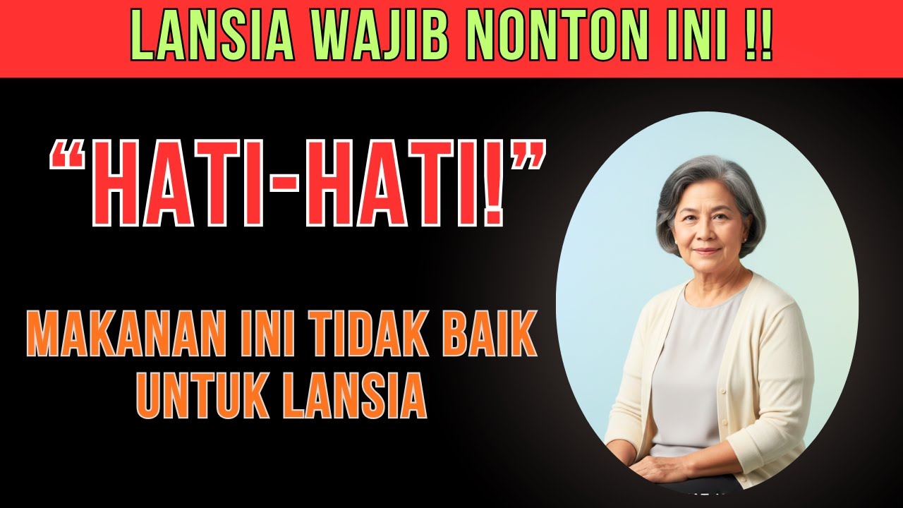 Usia 60 Tahun ke Atas, Perhatikan 5 Jenis Makanan Ini