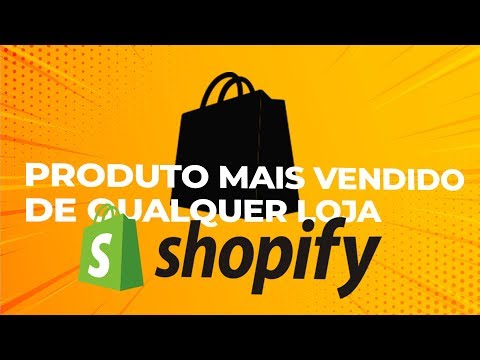 DESCUBRA O PRODUTO MAIS VENDIDO DE QUALQUER LOJA DO SHOPIFY!