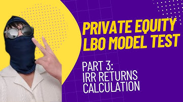 2023 PE Leveraged Buyout (LBO) Modeling Test Walkthrough | Part 3: IRR & MoM Returns Calculation