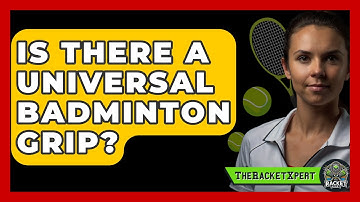 Is There A Universal Badminton Grip? - The Racket Xpert