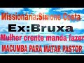 🔵MULHER CRENTE MANDA FAZER MACUMBA PARA PASTOR   (MISS. SIMONE  EX BRUXA )-OUÇA ATÉ O FIM