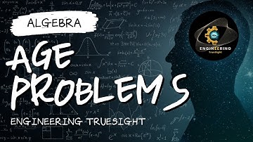 Age Problems (With 3 Examples and Solutions) - 001