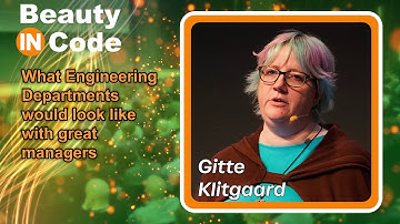 Beauty in Code 2025, 5 of 6 — Gitte: "What Engineering Dept. would look like with great managers"