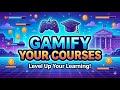 Gamify your courses