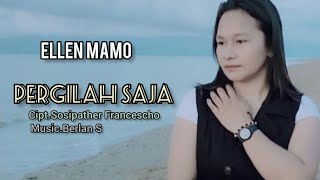 PERGILAH SAJA || Ellen Mamo || Cipt.Sosipather Francescho