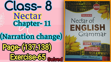 Class- 8 Nectar English grammar (Duff &Dutt) Chapter- 11 (Narration change) pages- 137 &138 (Ex-65)