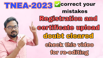 TNEA-2023 Registration & certificate upload all doubts cleared |important video for re-editing