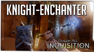 Dragon Age Inquisition - Knight Enchanter Guide (Quest & Abilities)